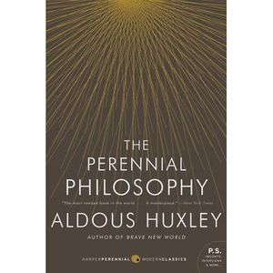 The Perennial Philosophy -- Aldous Huxley